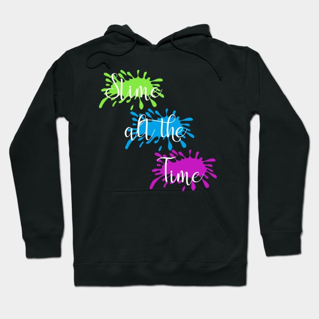 Slime all the Time Slime Queen Slime Making Slime Lover Slime Gift Slime Christmas Hoodie by StacysCellar